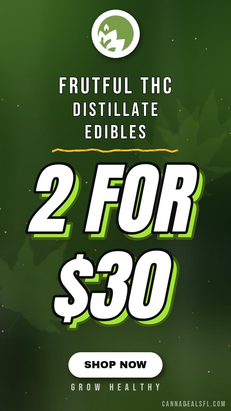2 for $30  Frutful THC Distillate Edibles
