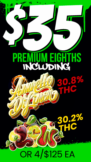 Premium Eighths Special: $35 Each or 4/$125