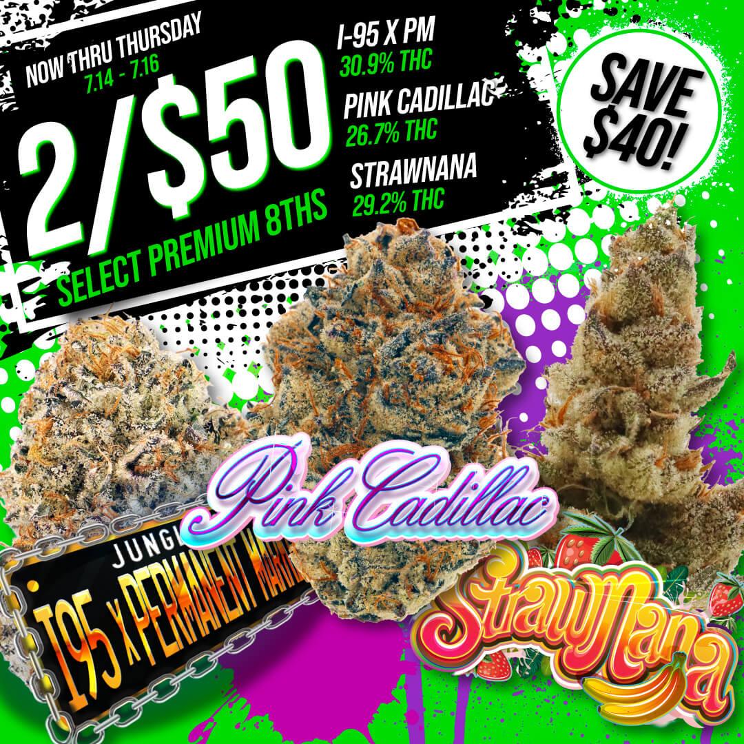 2 for $50 Select Premium 8ths & Save $40!