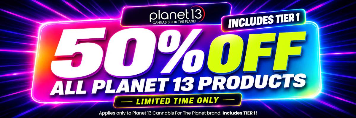 50% Off All Planet 13 Products