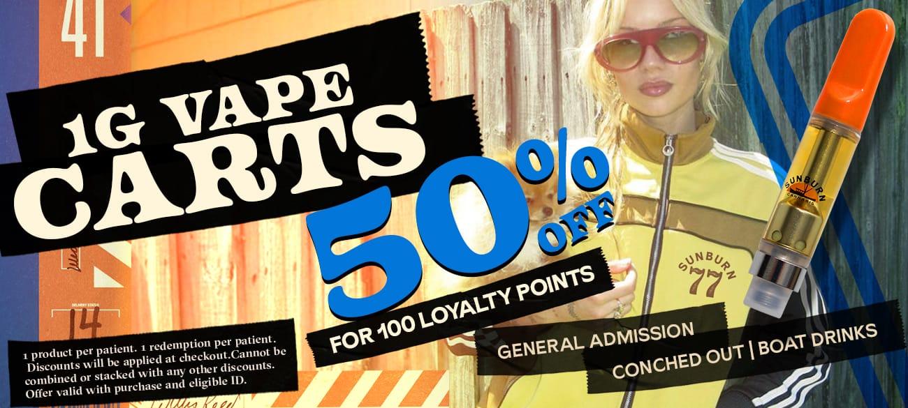 50% Off 1G Vape Carts & Loyalty Points Deal