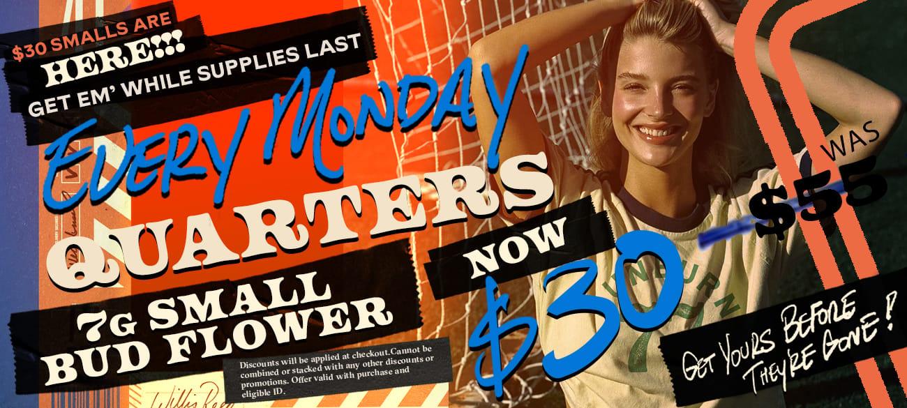 Every Monday Quarters Now $30