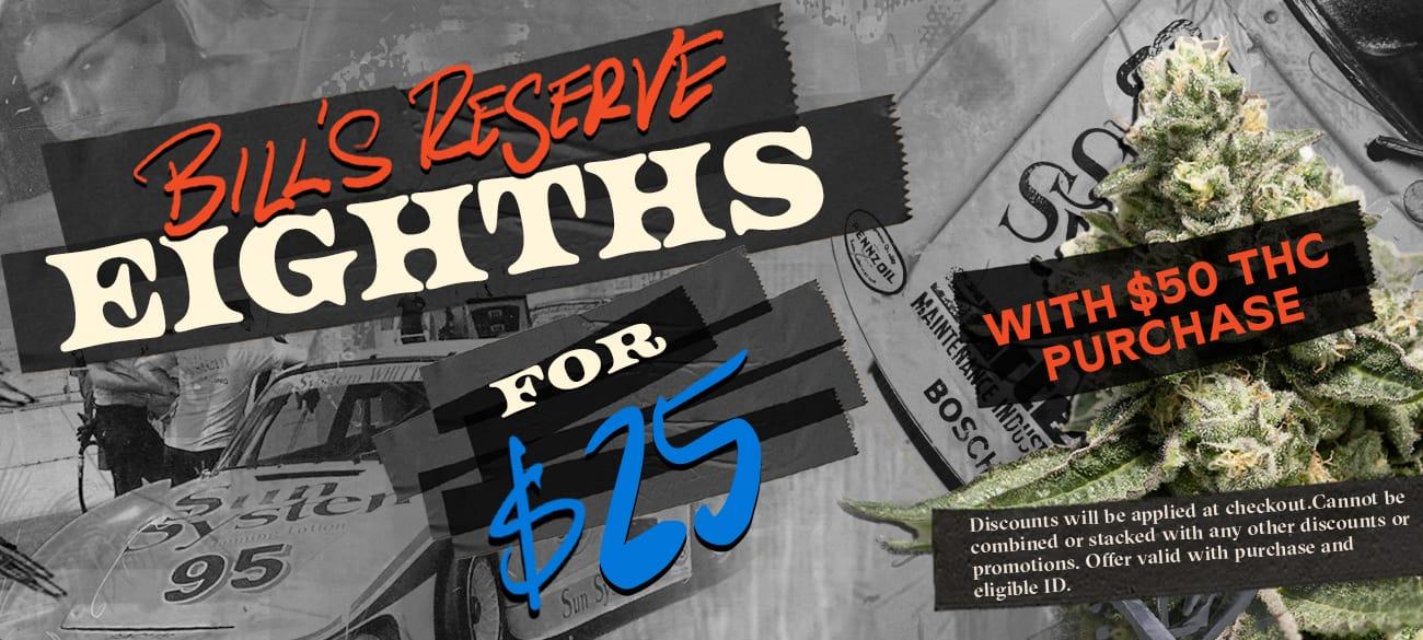 Bill's Reserve Eighths for $25