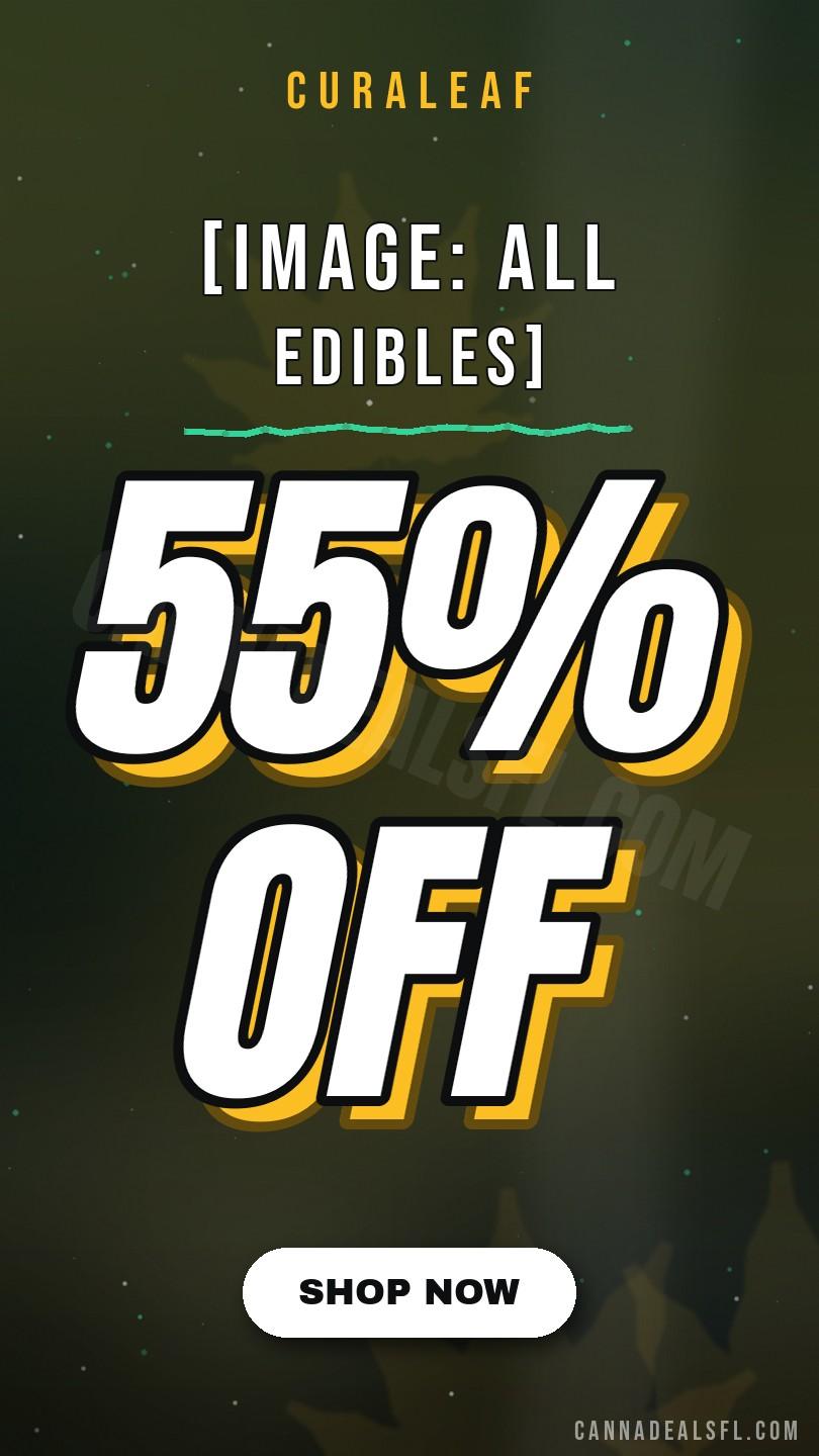 [Image: 55% Off All Edibles]