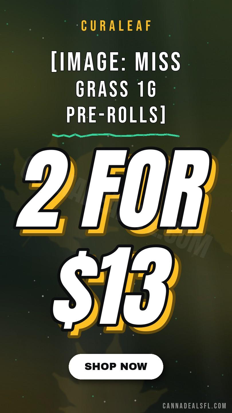 [Image: 2 For $13 Miss Grass 1G Pre-Rolls]