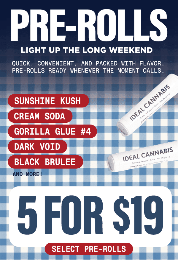 Pre-Roll Deals for the Long Weekend