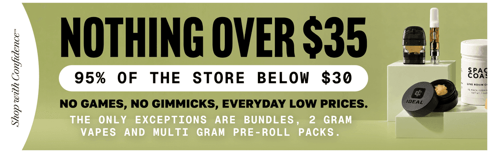 Nothing Over $35 & 95% Below $30 - Cannabis deal image