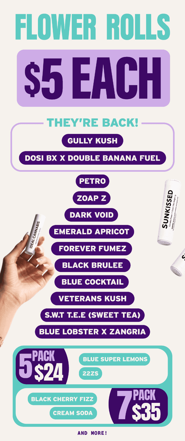 $5 Flower Rolls & 5 for $24 Packs