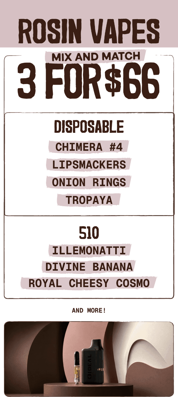 Mix & Match Rosin Vapes 3 for $66 - Cannabis deal image