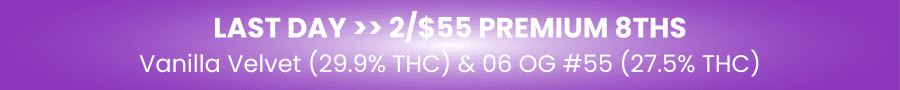 Last Day: 2/$55 Premium 8ths