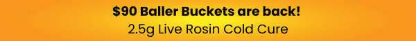 $90 Baller Buckets of Live Rosin - Cannabis deal image