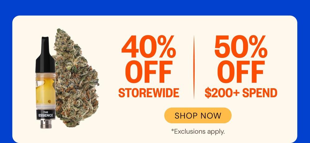40% Off Storewide & 50% Off Orders Over $200