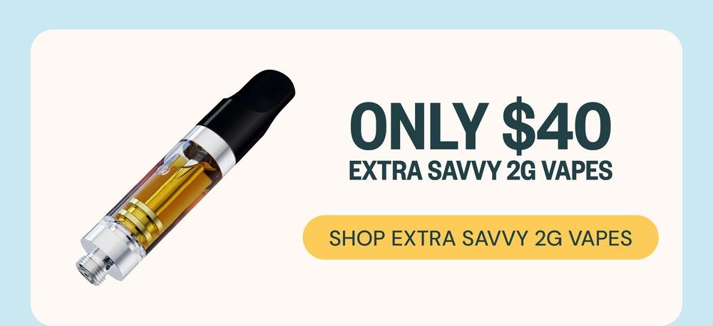 Extra Savvy 2G Vapes for $40