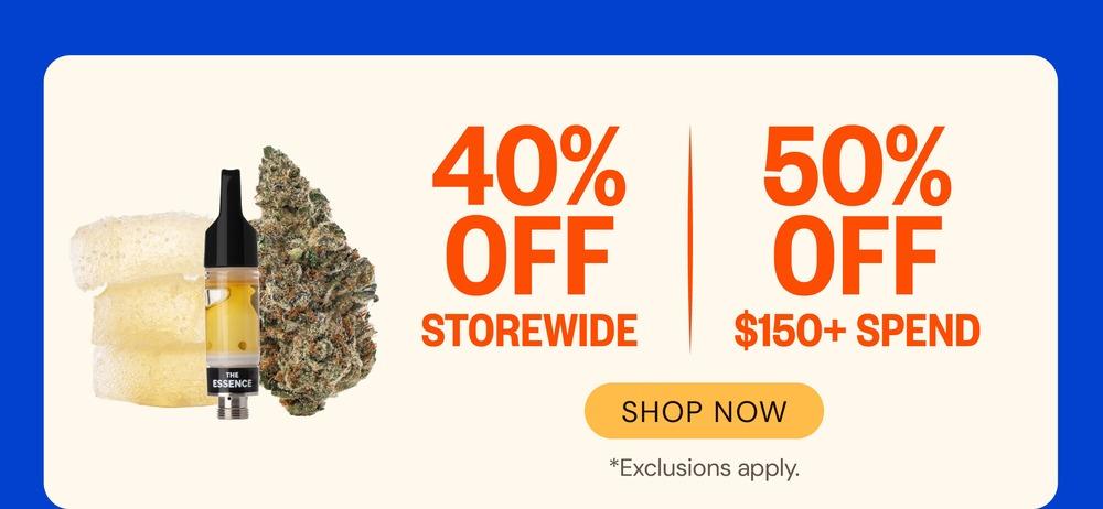 40% Off Storewide & 50% Off $150+ - Cannabis deal image