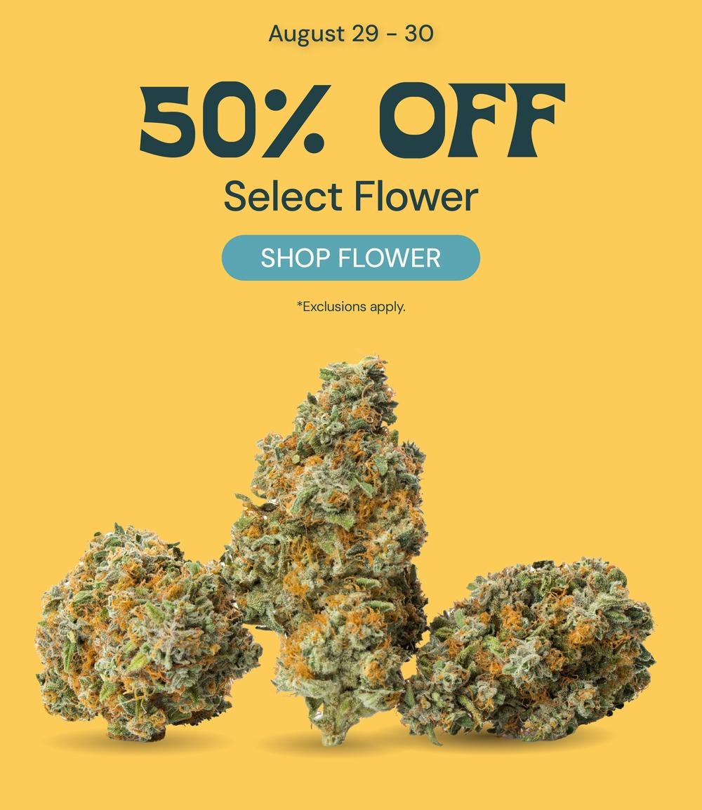 50% Off Select Flower August 29-30 - Cannabis deal image