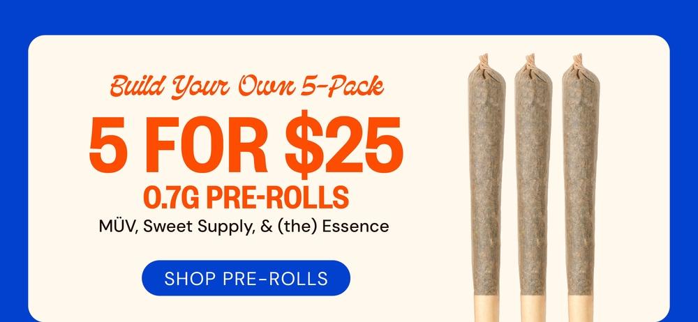 5 0.7G Pre-Rolls for $25