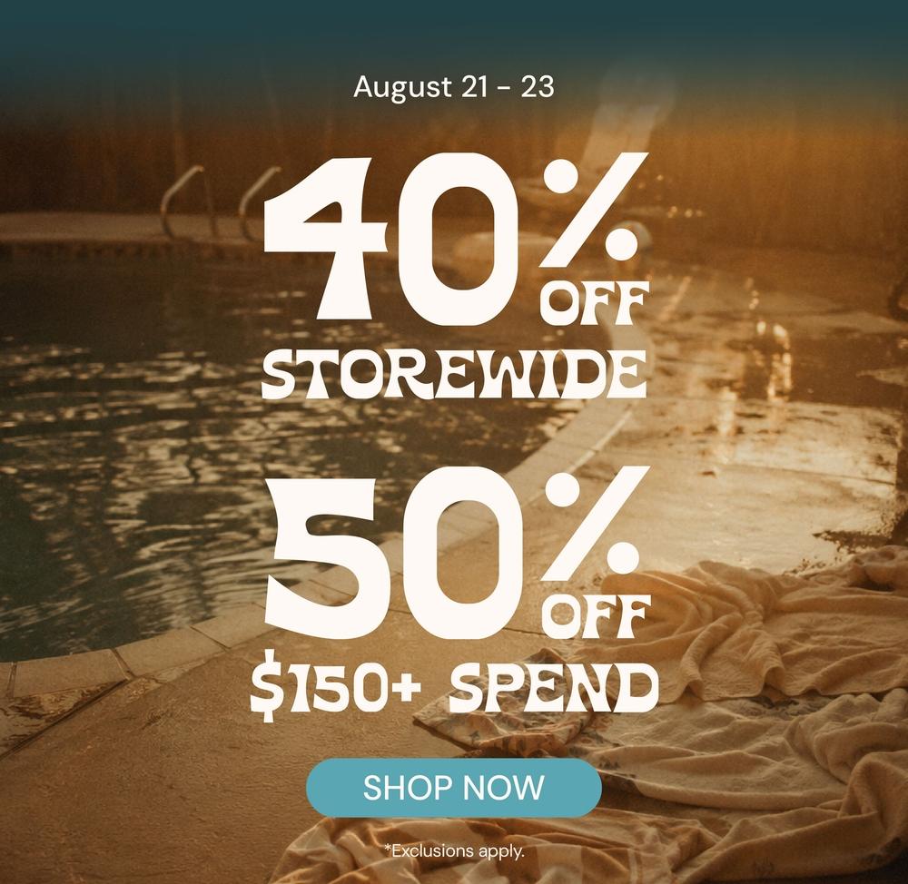 40% Off Storewide & 50% Off $150+