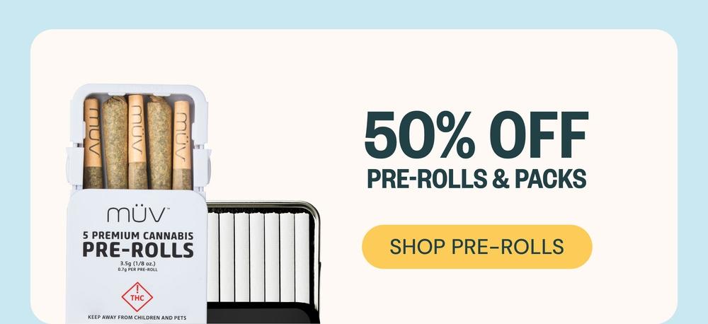 50% Off Pre-Rolls and Packs