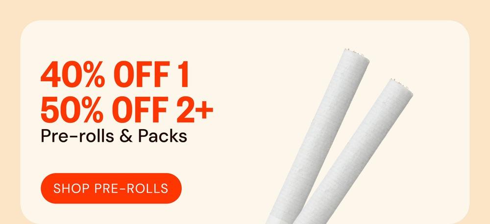 40% Off 1, 50% Off 2+ Pre-rolls - Cannabis deal image