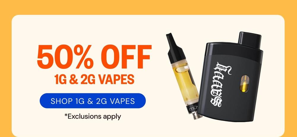 50% Off 1G & 2G Vapes