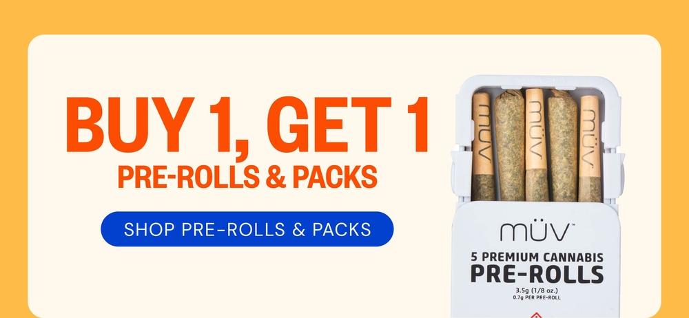 Buy 1 Get 1 Pre-Rolls and Packs
