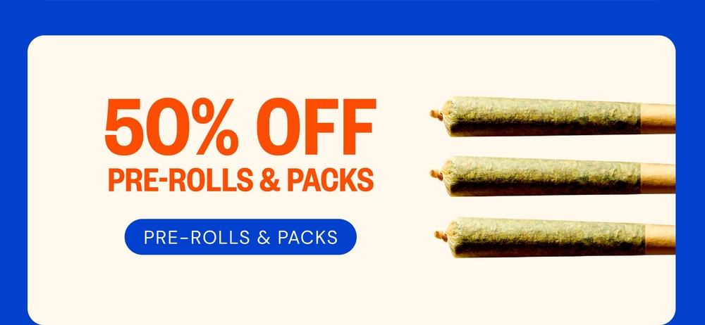 50% Off Pre-Rolls & Packs