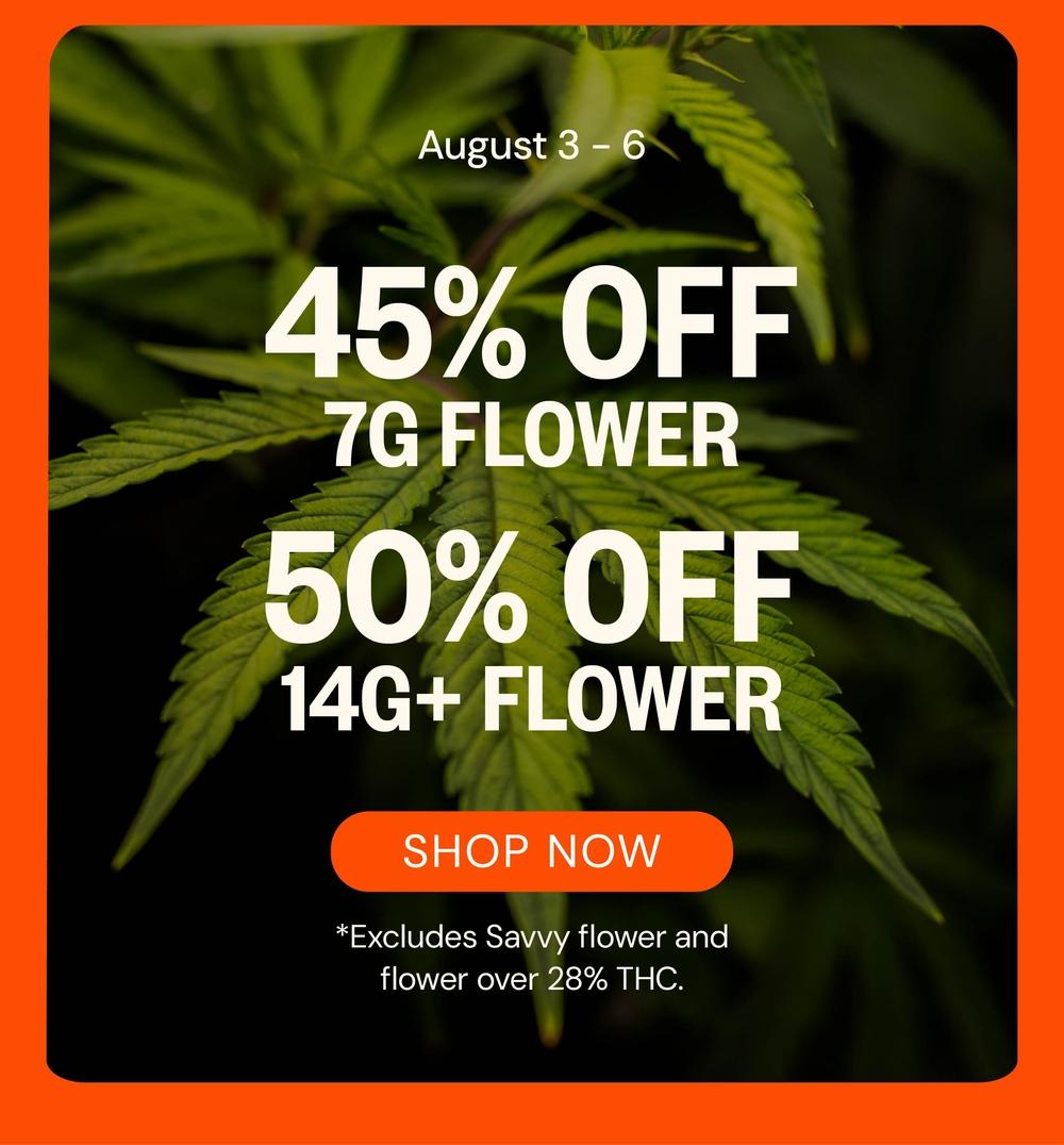 Flower Deals: 45% Off 7G, 50% Off 14G+ - Cannabis deal image