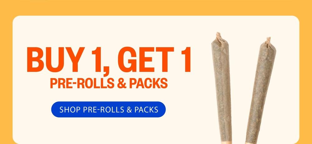 Buy 1 Get 1 on Pre-Rolls and Packs