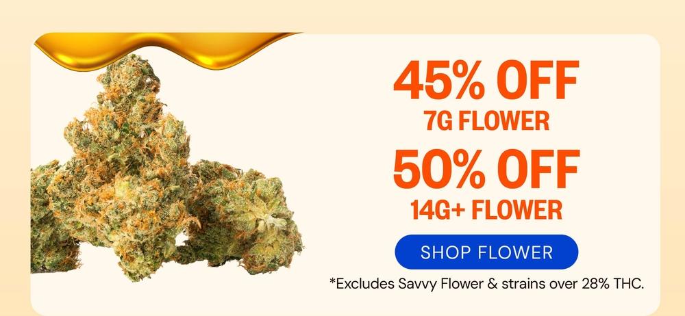 Flower Deals: 45% Off 7Gs, 50% Off 14Gs+
