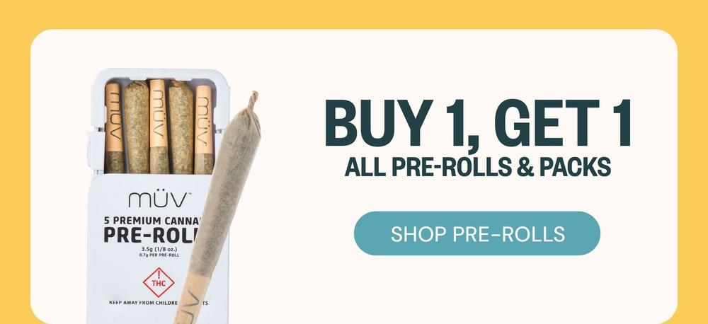 Buy 1 Get 1 All Pre-Rolls & Packs