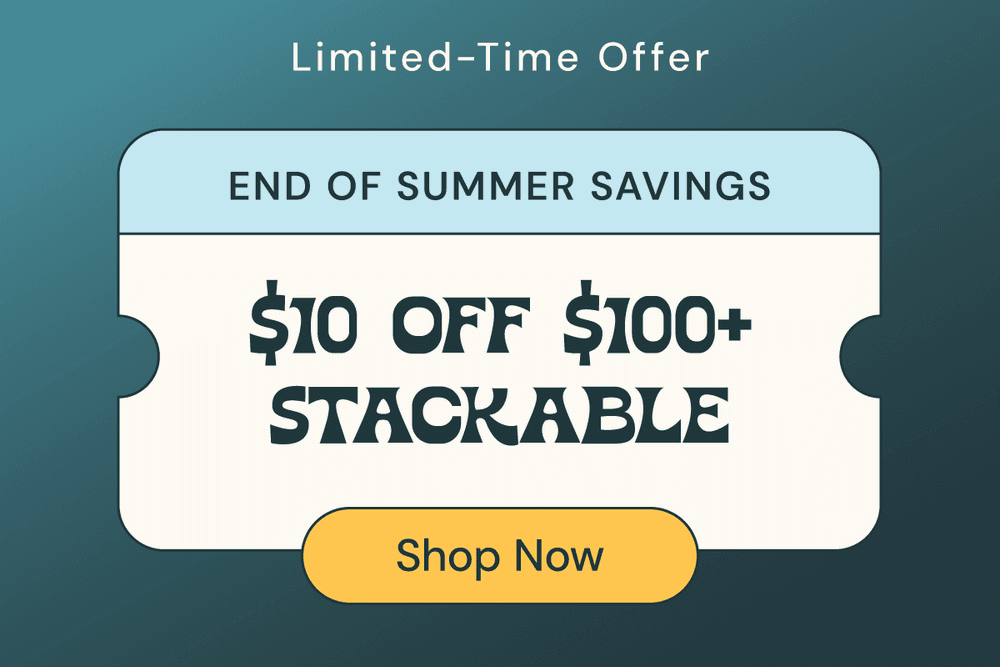 Limited-Time Offer: $10 Off $100+ Stackable