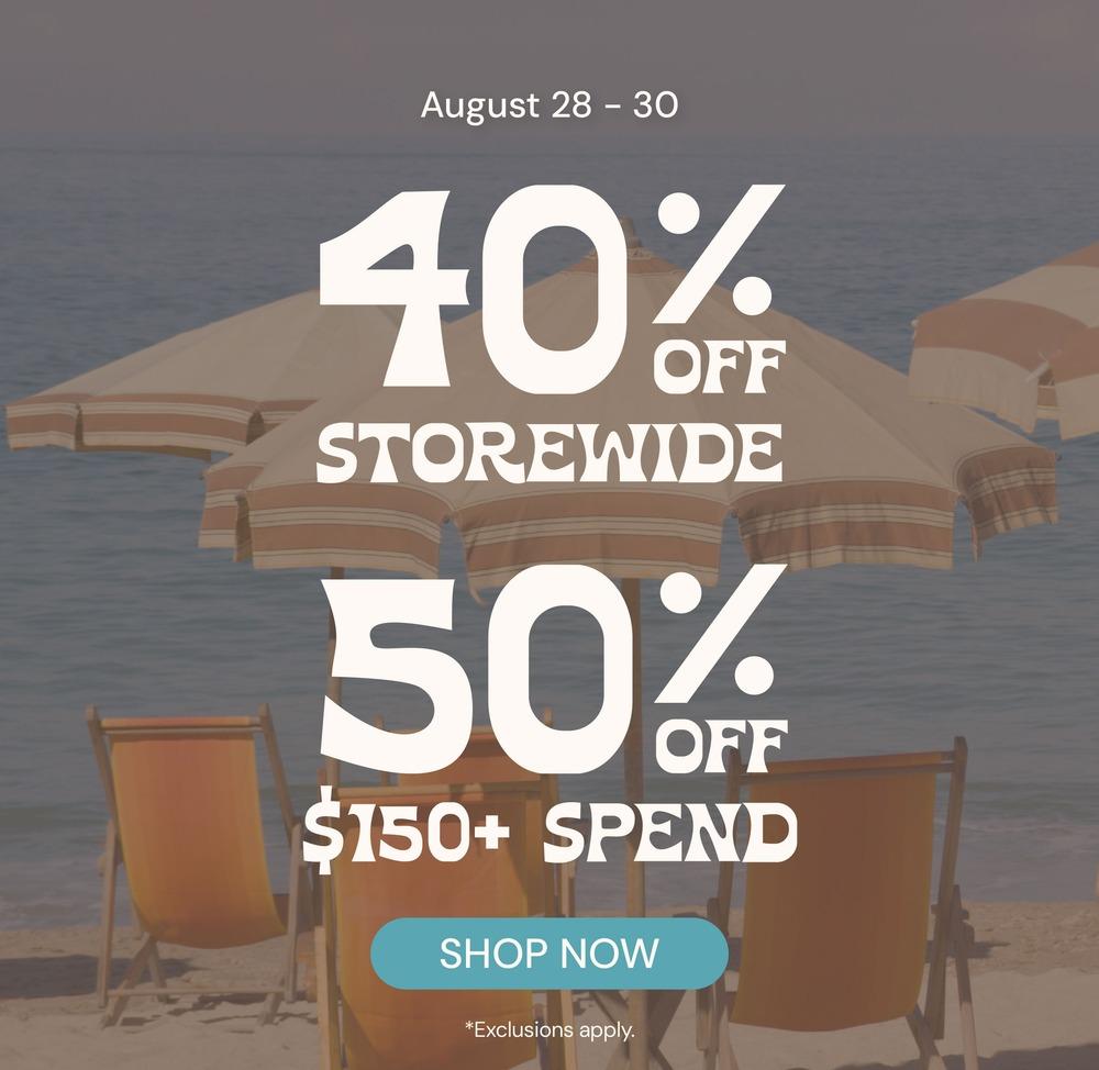 40% Off Storewide & 50% Off $150+