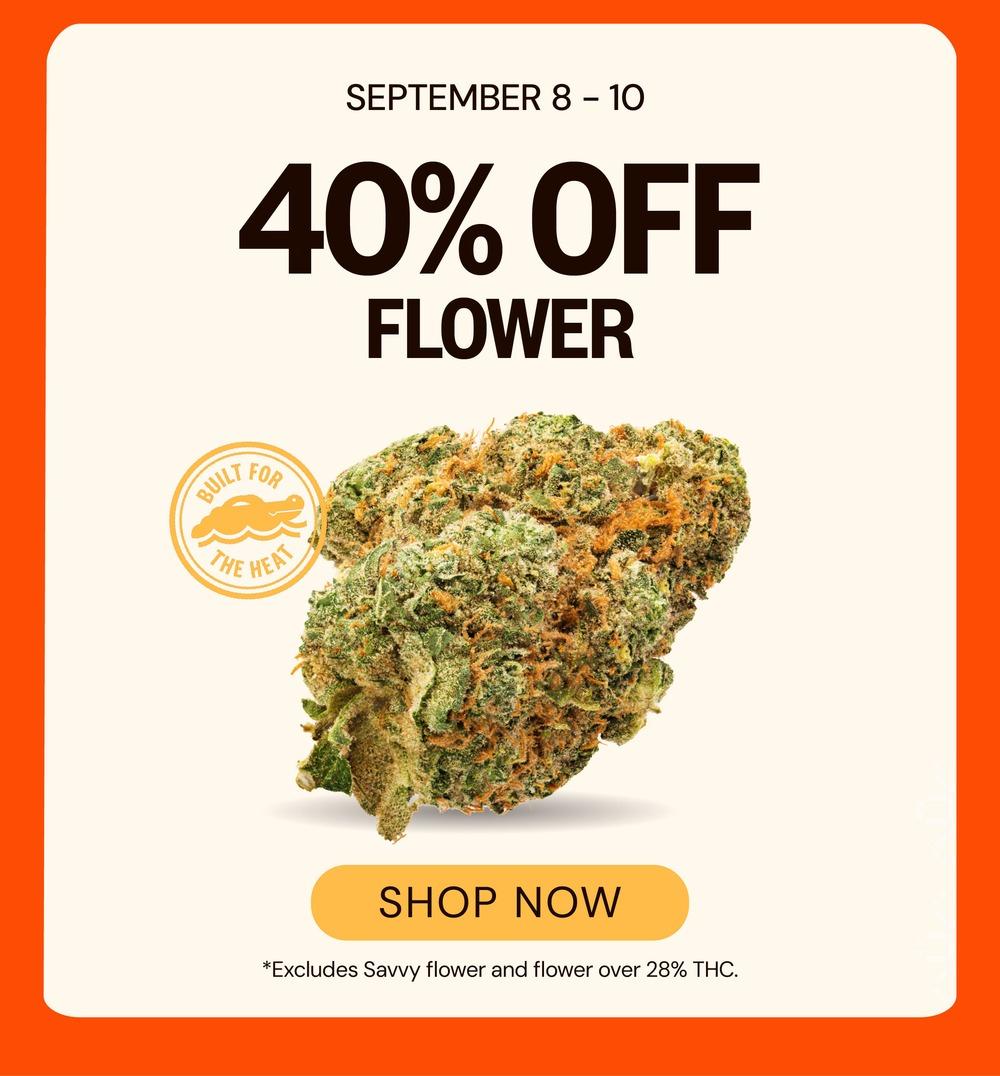 40% Off Flower September 8-10