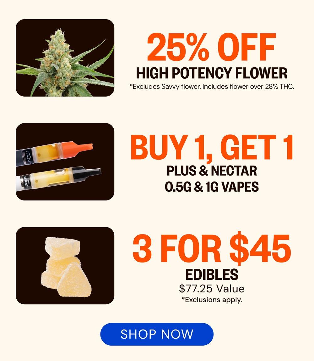 25% Off Flower, BOGO Vapes, and Edible Deals - Cannabis deal image