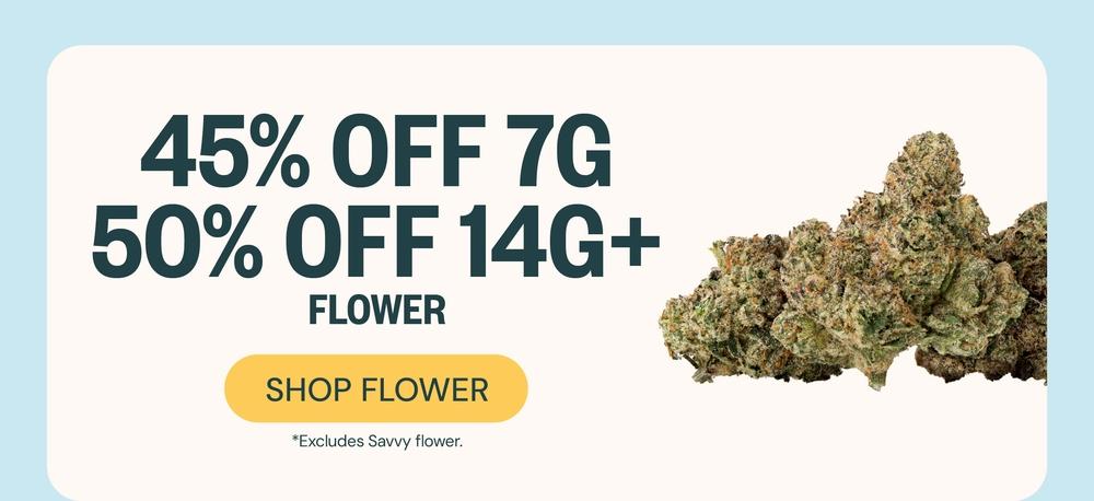 45% Off 7G & 50% Off 14G+ Flower - Cannabis deal image