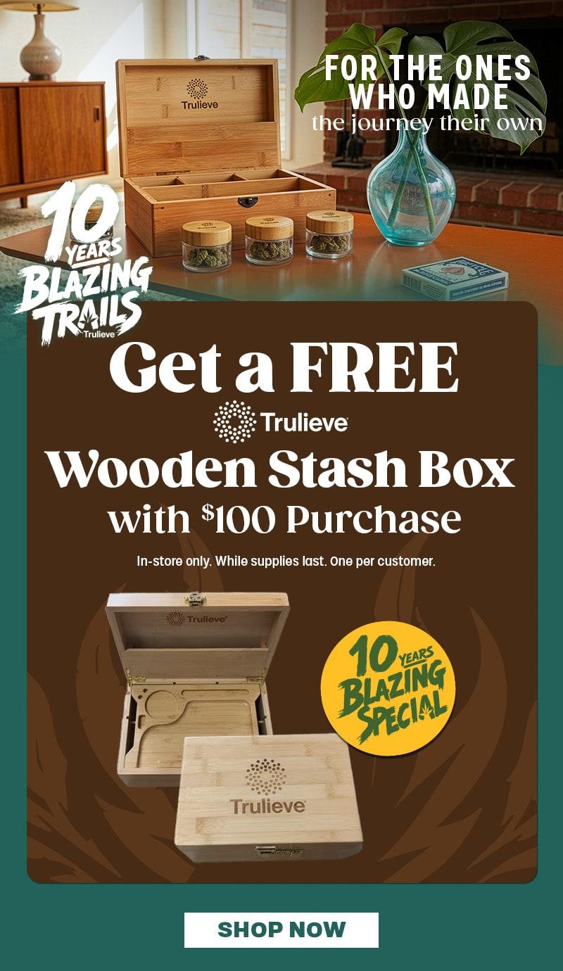 Free Wooden Stash Box with $100 Purchase
