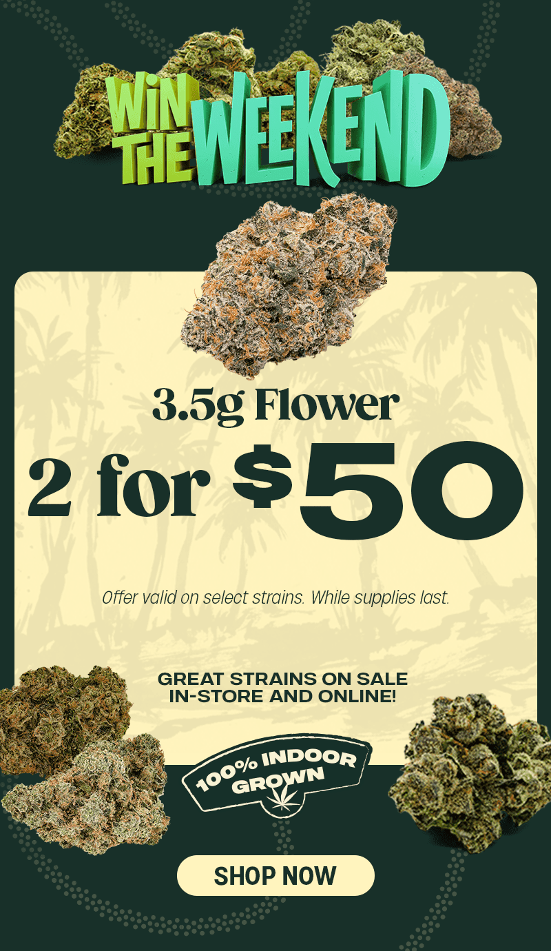 Win the Weekend: 2 for $50 Flower