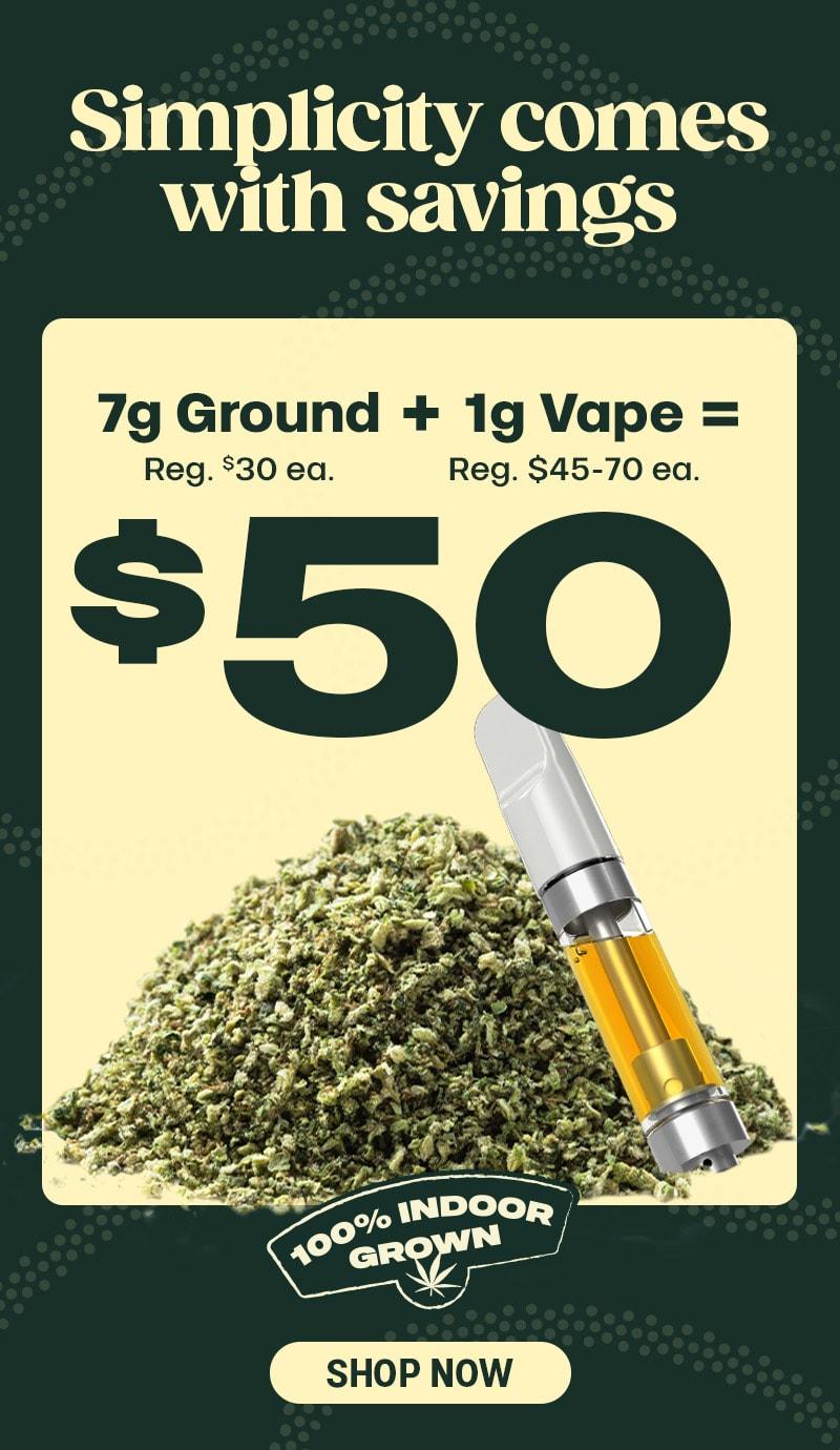 Bundle Savings: 7g Ground + 1g Vape for $50