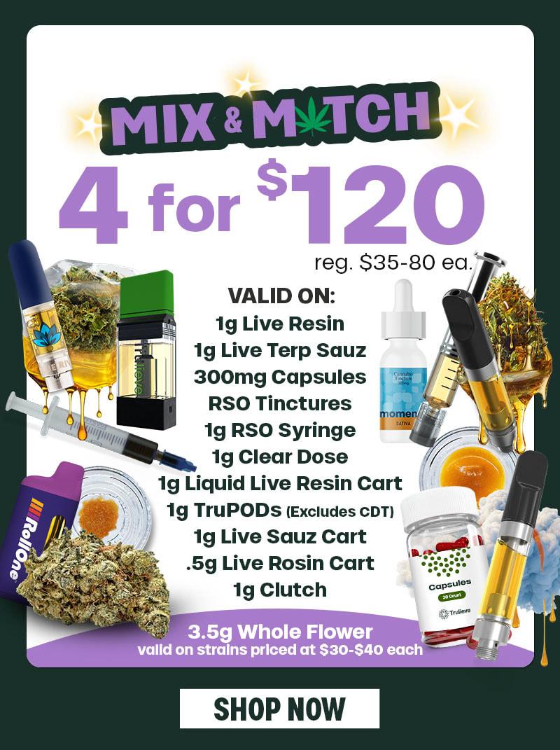 Mix & Match 4 for $120 Special - Cannabis deal image