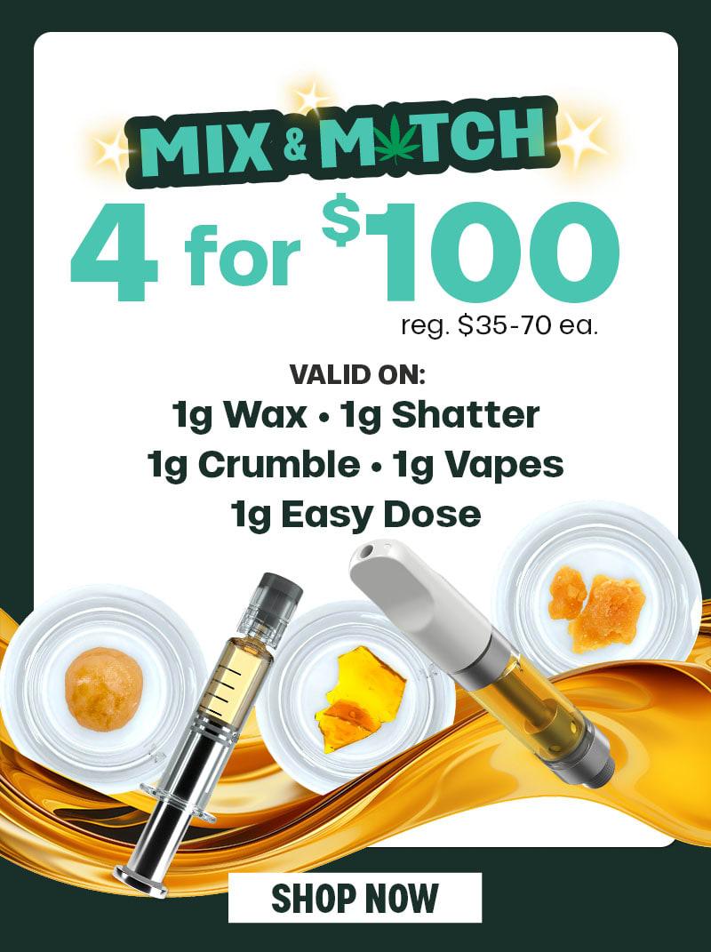 Mix & Match 4 for $100 Concentrates