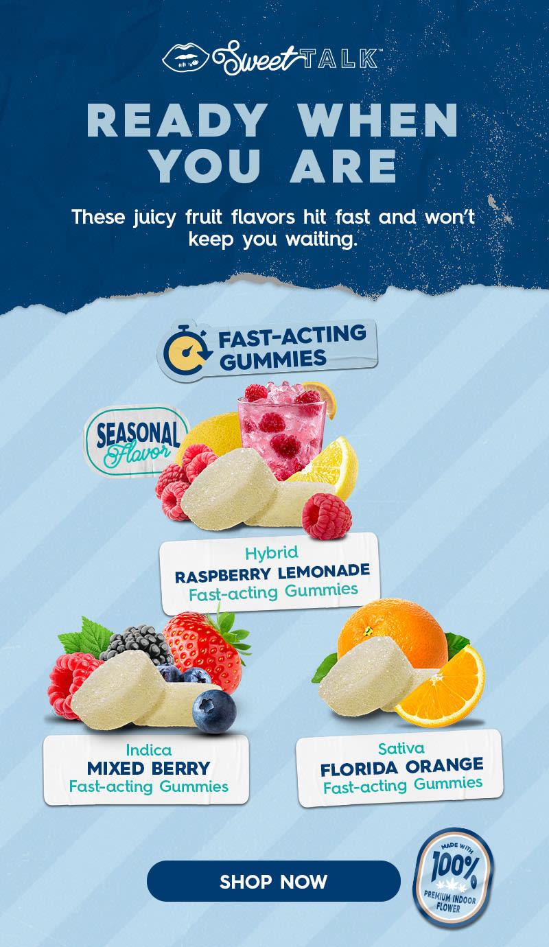 Fast-Acting Gummies & Premium Indoor Flower