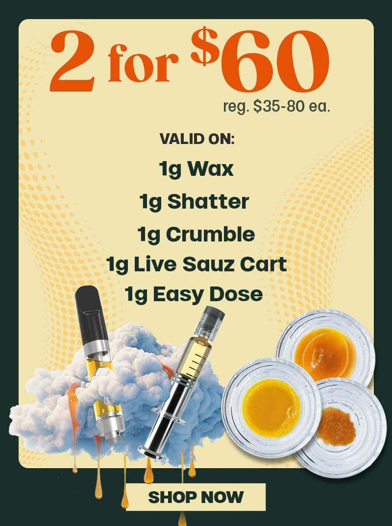 2 for $60 Concentrates Special