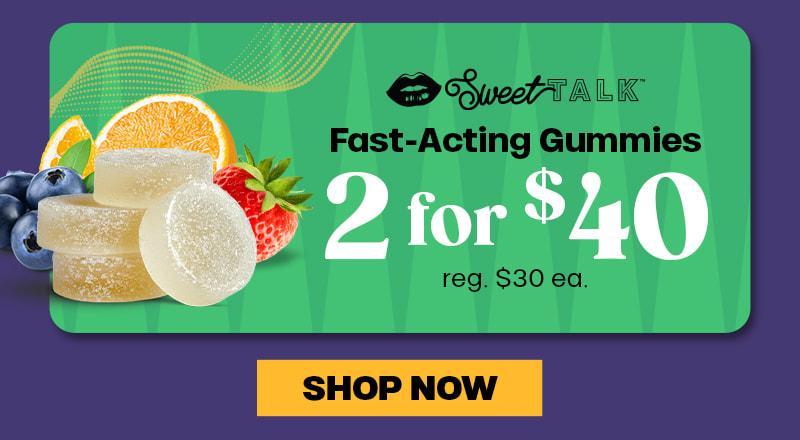 Sweet TALK Fast-Acting Gummies Deal