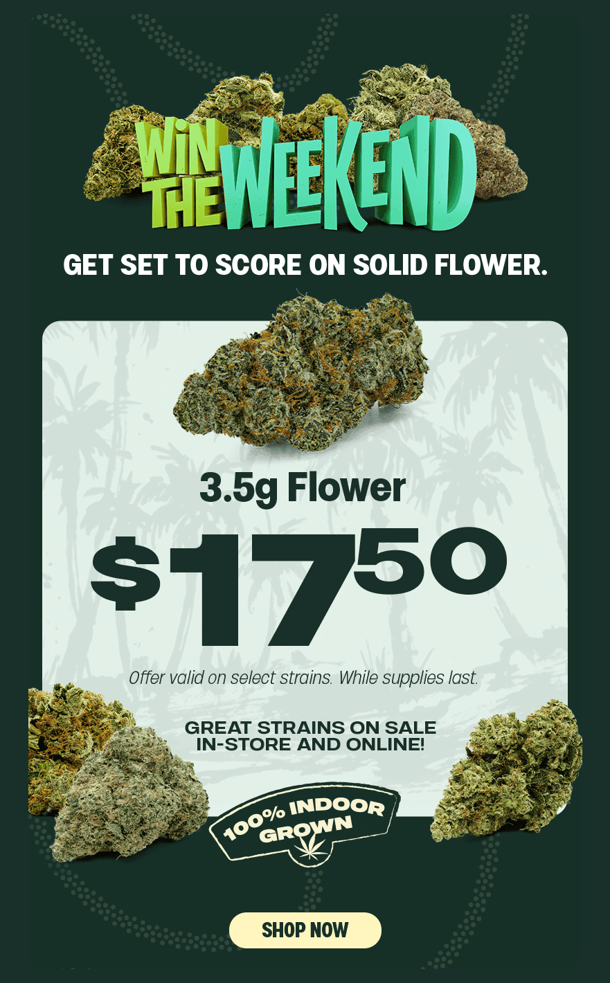 3.5g Flower for $17.50