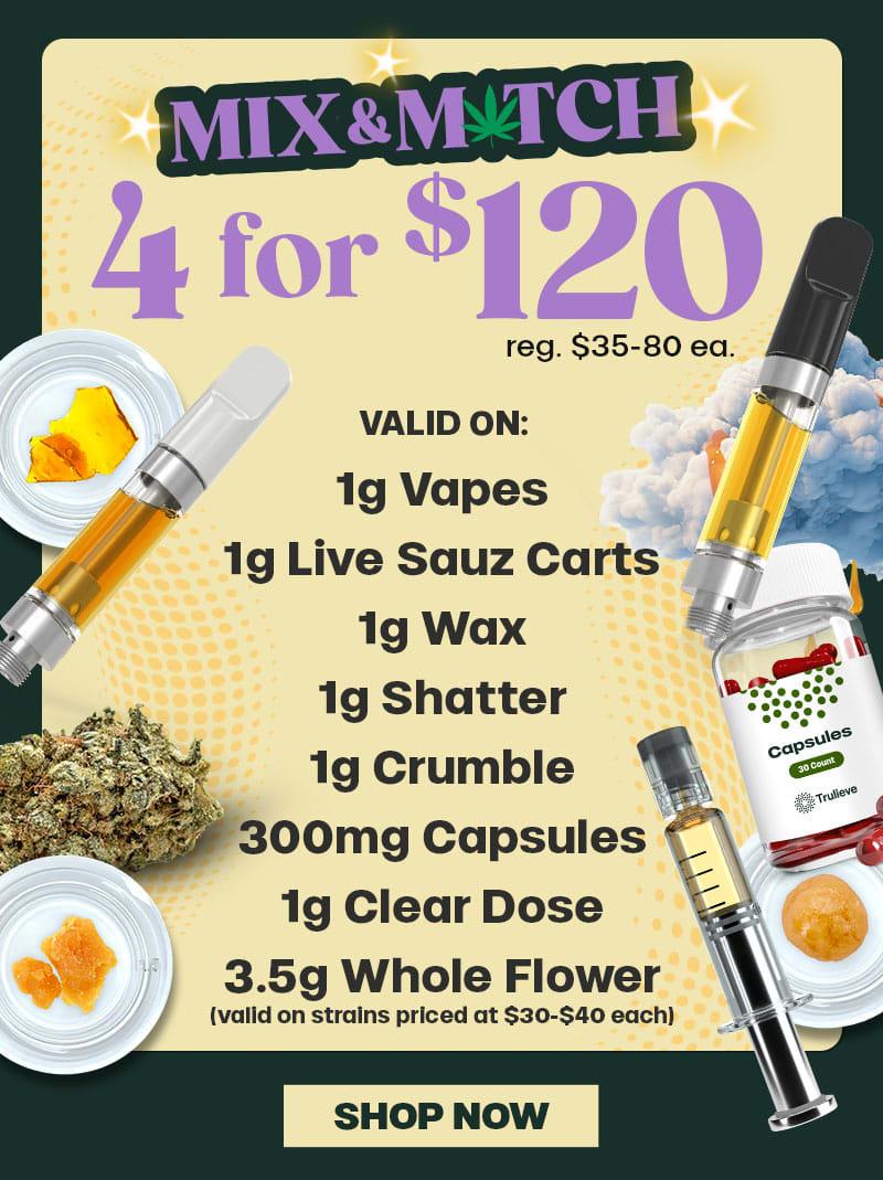 Mix & Match 4 for $120 on Vapes, Concentrates, Flower & More - Cannabis deal image