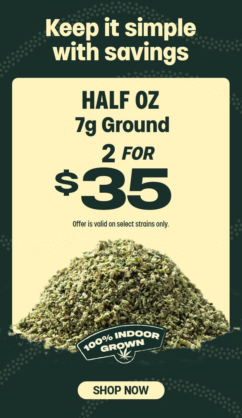 2 for $35 Half Oz Ground Flower - Cannabis deal image