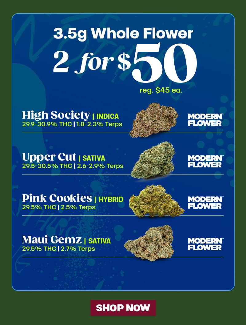 2 for $50 3.5g Whole Flower Deals