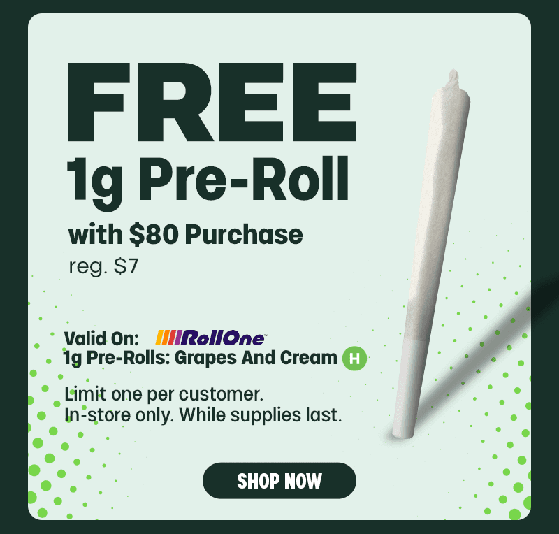 Free 1g Pre-Roll with $80 Purchase - Cannabis deal image