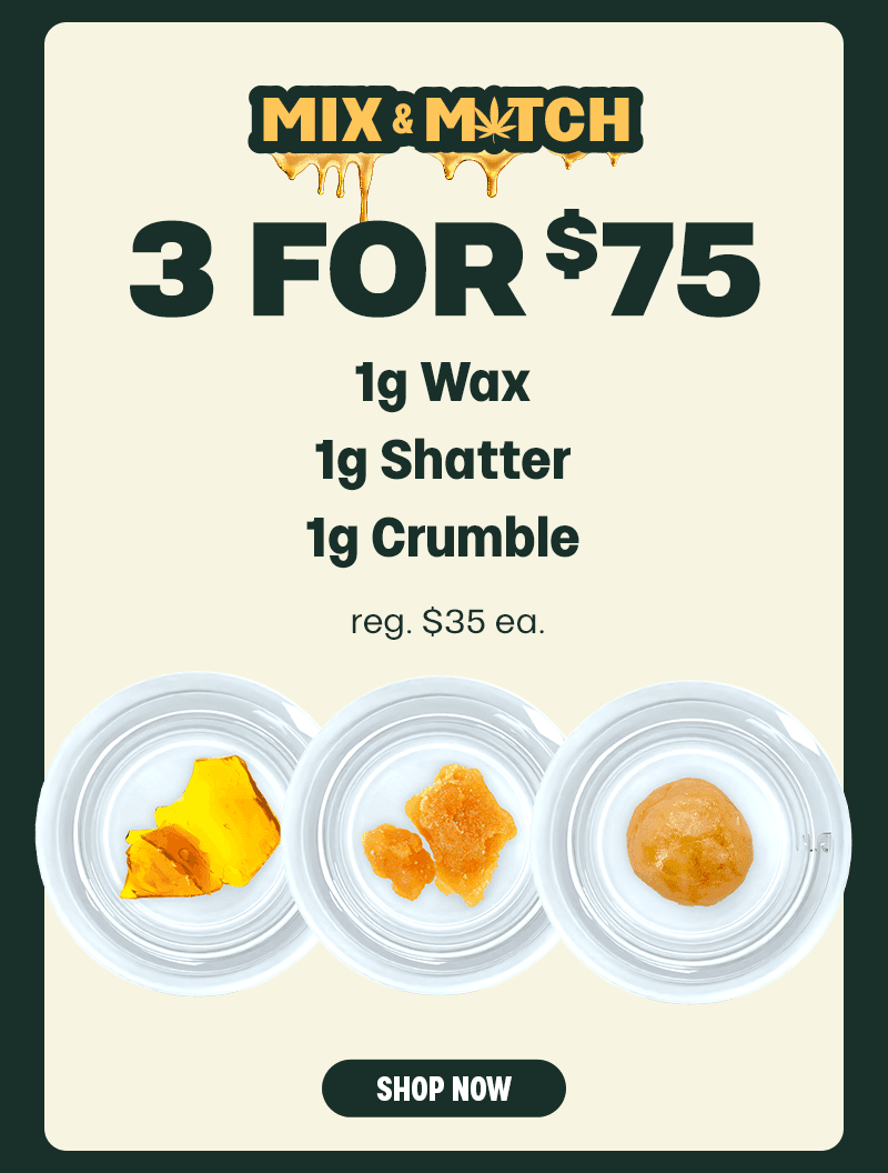 Mix & Match 3 for $75 Concentrates - Cannabis deal image