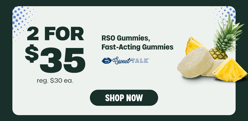 2 for $35 RSO & Fast-Acting Gummies - Cannabis deal image